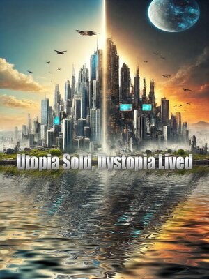 cover image of Utopia Sold, Dystopia Lived